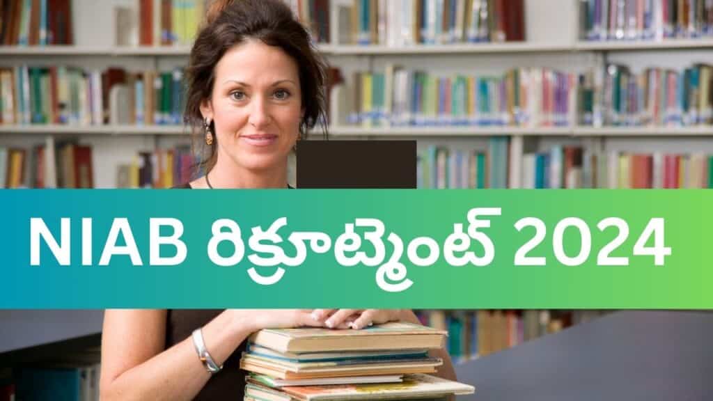 NIAB Recruitment 2024 Telugu