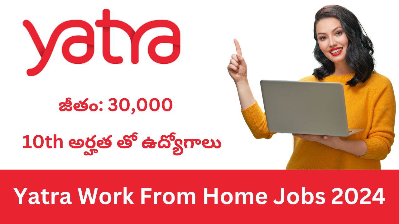 Yatra Work From Home Jobs 2024